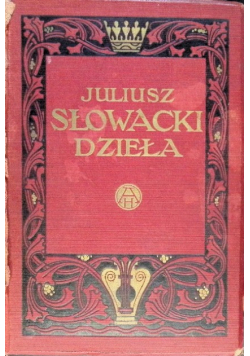 Dzieła Juliusza Słowackiego Tom I 1909r.