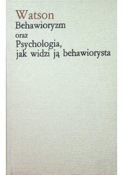 Behawioryzm oraz Psychologia  jak widzi ją behawiorysta