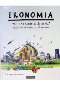 Ekonomia To o czym dorośli Ci nie mówią