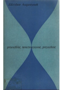 Przeszłość teraźniejszość przyszłość
