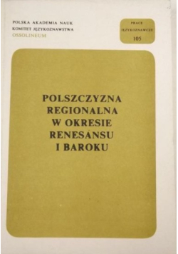 Polszczyzna regionalna w okresie renesansu i baroku