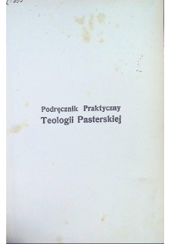 Podręcznik Praktyczny Teologii Pasterskiej, Tom I, 1914 r.