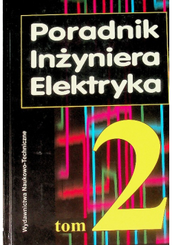 Poradnik inżyniera elektryka Tom II
