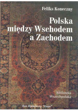 Polska między Wschodem  a Zachodem