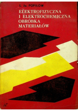 Elektrofizyczna i elektrochemiczna obróbka materiałów
