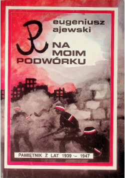 Polska Walcząca Na Moim Podwórku