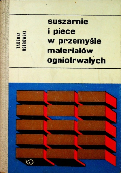 Suszarnie i piece w przemyśle materiałów ogniotrwałych