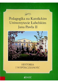 Pedagogika na Katolickim Uniwersytecie Lubelskim historia i współczesność