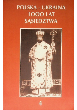 Polska - Ukraina 1000 lat sąsiedztwa Tom 4