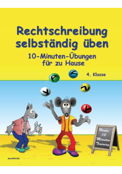 Rechtschreibung selbstandig uben: 10-Minuten-ubungen fur zu Hause  4. Klasse