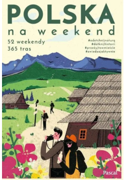 Polska na weekend 52 weekendy 365 tras
