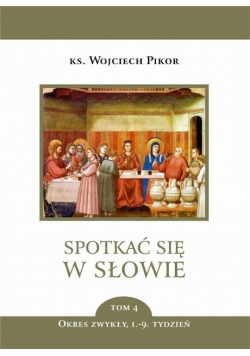 Spotkać się w Słowie Tom 4 Okres zwykły 1-9 tydzień