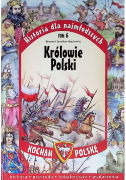 Historia dla najmłodszych Tom 6 Królowie Polski