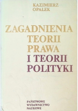 Zagadnienia teorii prawa i teorii polityki
