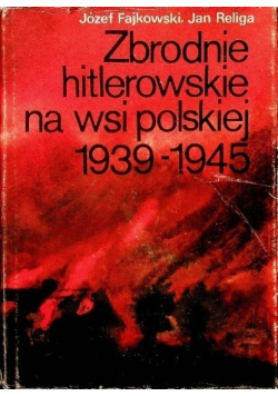 Zbrodnie hitlerowskie na wsi polskiej 1939 1945