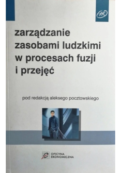 Zarządzanie zasobami ludzkimi w procesach fuzji i przejęć