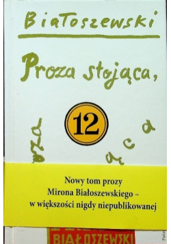 Utwory zebrane Tom 12 Proza stojąca proza lecąca