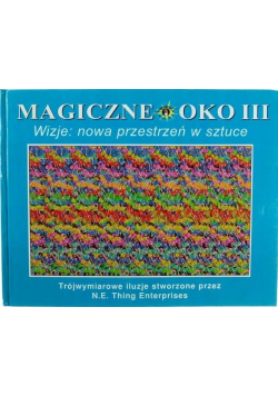Magiczne oko III wizje nowa przestrzeń w sztuce