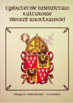 Tysiącletnie dziedzictwo kulturowe diecezji wrocławskiej