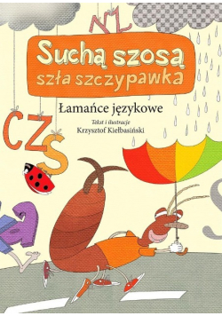 Łamańce językowe Suchą szosą szła szczypawka