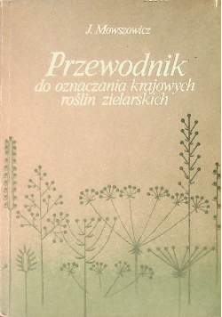 Przewodnik do oznaczenia krajowych roślin zielarskich