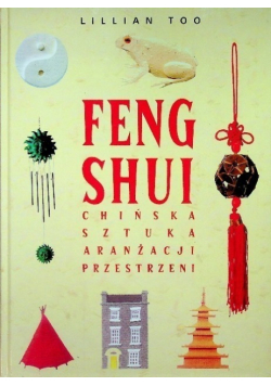 Feng Shui chińska sztuka aranżacji przestrzeni