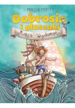 Dobrosia i pluszaki. Morza Wydumane