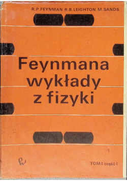 Feynmana wykłady z fizyki Tom I Część I