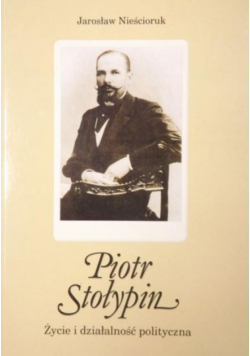 Piotr Stołypin Życie i działalność polityczna