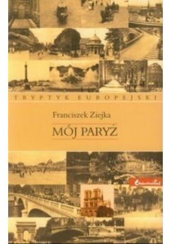 Mój Paryż Tryptyk europejski