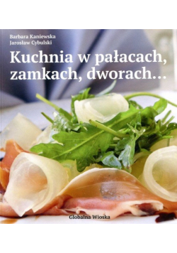Kuchnia w pałacach  zamkach i dworach