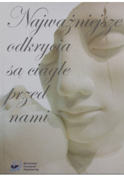 Najważniejsze odkrycia są ciągle przed nami
