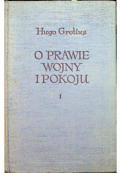 O prawie wojny i pokoju Tom I