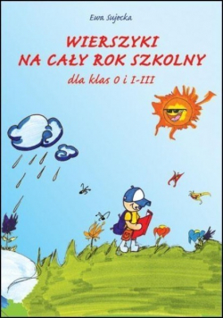 Wierszyki na cały rok szkolny dla klas 0 i 1-3