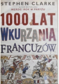 1000 lat wkurzania Francuzów