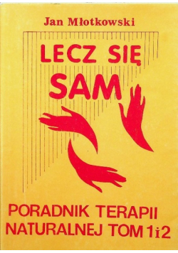Lecz się sam Poradnik terapii naturalnej Tom 1 i 2
