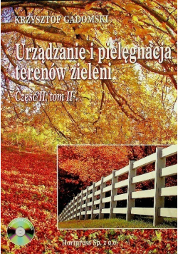 Urządzanie i pielęgnacja terenów zieleni Część II Tom II