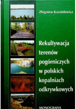 Rekultywacja terenów pogórniczych w polskich kopalniach  odkrywkowych