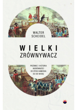 Wielki Zrównywacz. Przemoc i historia...