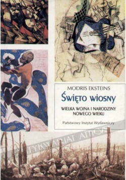 Święto wiosny wielka Wojna i narodziny Nowego Wieku