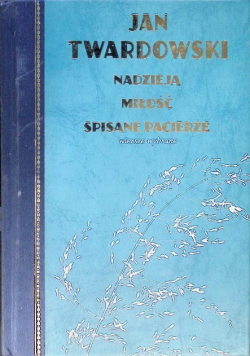 Nadzieja miłość  spisane pacierze Wiersze wybrane