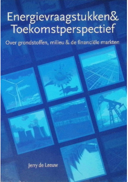 Energievraagstukken & Toekomstperspectief: over grondstoffen, milieu & financiele markten