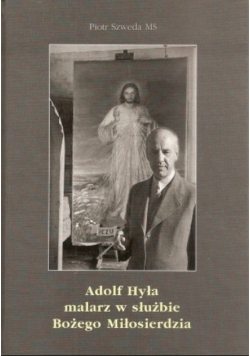 Adolf Hyła malarz w służbie Bożego Miłosierdzia