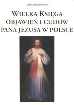 Wielka księga objawień i cudów Pana Jezusa