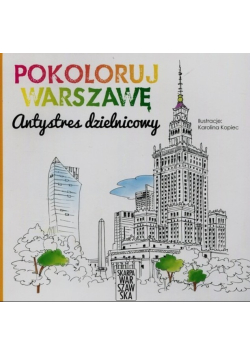 Pokoloruj Warszawę Antystres dzielnicowy