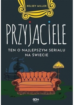 Przyjaciele. Ten o najlepszym serialu na świecie