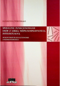 Społeczne funkcjonowanie osób z lekką niepełnosprawnością intelektualną w kontekście ich autonomii i podmiotowości