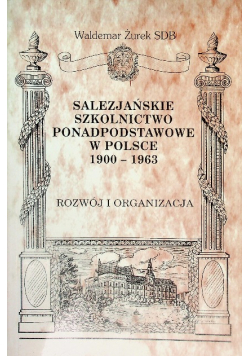Salezjańskie szkolnictwo ponadpodstawowe w Polsce 1900 - 1963