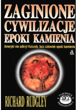Zaginione cywilizacje epoki kamienia