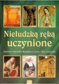 Nieludzką ręką uczynione